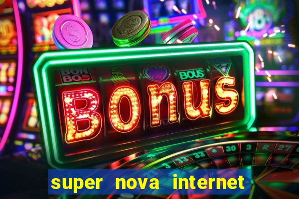 super nova internet 2 via boleto